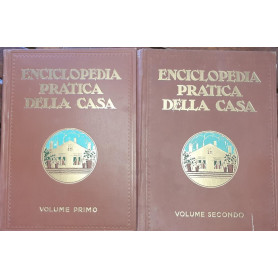 Enciclopedia pratica della casa. Vol. I: L'ambiente domestico  il governo della casa e della famiglia  lavori femminili  la cura