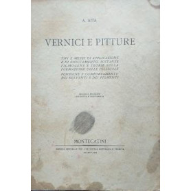 Vernici e pitture. Tipi e mezzi di applicazione e di essiccamento  sostanze filmogene e teorie sulla formazione delle pellicole