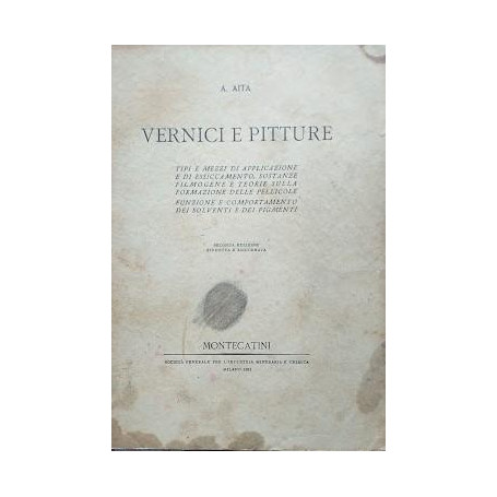 Vernici e pitture. Tipi e mezzi di applicazione e di essiccamento  sostanze filmogene e teorie sulla formazione delle pellicole