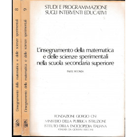 L'insegnamento della matematica e della scienze sperimentali nella scuola secondaria superiore  due volumi  parte prima e second