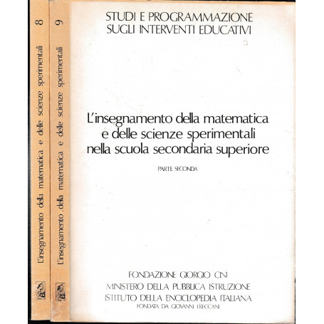 L'insegnamento della matematica e della scienze sperimentali nella scuola secondaria superiore  due volumi  parte prima e second