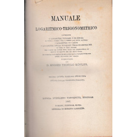 Manuale logaritmico trigonometrico. Contenente i logaritmi volgari o di Brigg  i logaritmi di Gauss  i logaritmi delle funzioni