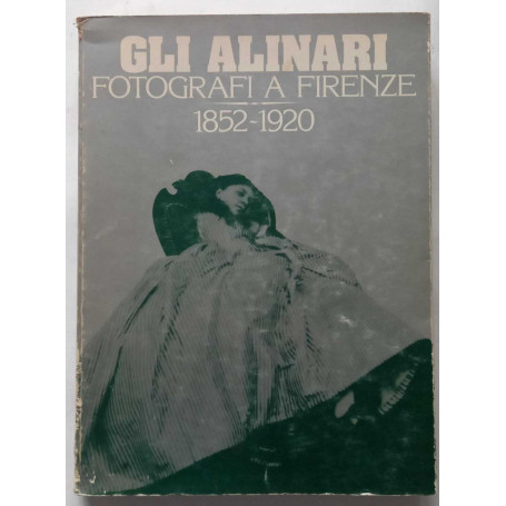 Gli Alinari fotografi a Firenze 1852-1920