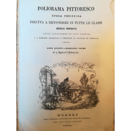Poliorama Pittoresco. Opera periodica diretta a diffondere in tutte le classi della società utili conoscenze di ogni genere (..)