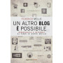 Un altro blog è possibile. Democrazia e internet ai tempi di Beppe Grillo
