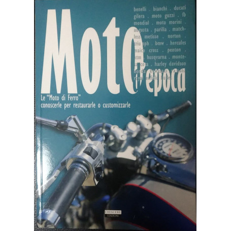 Moto d'epoca. Le "Moto di Ferro" conoscerle per restaurarle o customizzarle