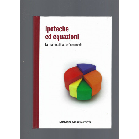 IPOTECHE ED EQUAZIONI  LA MATEMATICA DELL'ECONOMIA