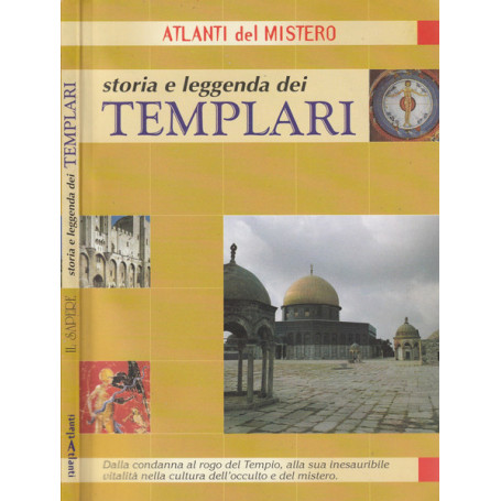 Storia e leggenda dei Templari dalla condanna al rogo del Tempio alla inesauribile vitalità nella cultura dell'occulto e mistero