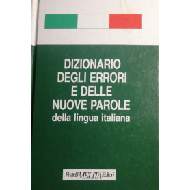 Dizionario degli errori e delle nuove parole della lingua italiana