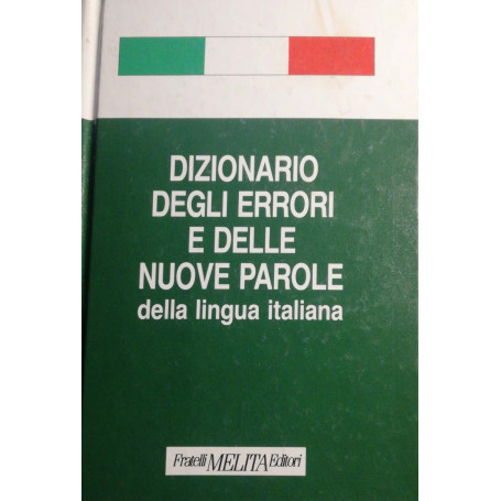 Dizionario degli errori e delle nuove parole della lingua italiana