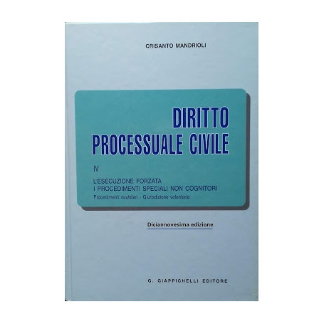 Diritto processuale civile. Vol. IV: l'esecuzione forzata - i procedimenti speciali non cognitori