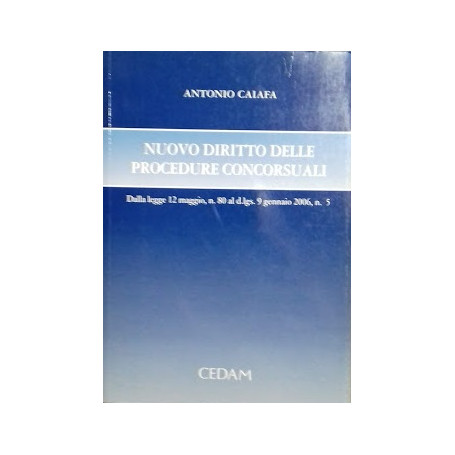Nuovo dirittto delle procedure concorsuali. dalla legge 12 maggio 2005  n. 80 al d.lgs. 9 gennaio 2006  n. 5