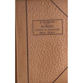 Trattato di Diritto Penale vol. II - Dei delitti contro la sicurezza dello Stato  tomo I