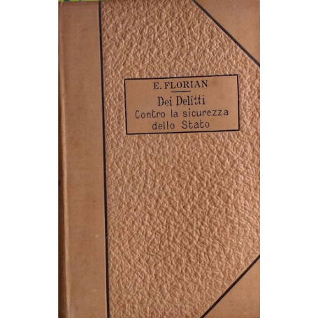 Trattato di Diritto Penale vol. II - Dei delitti contro la sicurezza dello Stato  tomo I