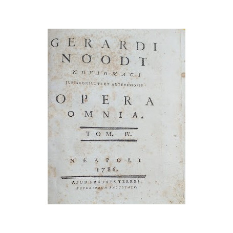 Gerardi Noodt Novio Magi Jurisconsulti et Antecessoris Opera Omnia  Tom. IV