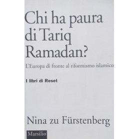 Chi ha paura di Tariq Ramadan? L'Europa di fronte al riformismo islamico
