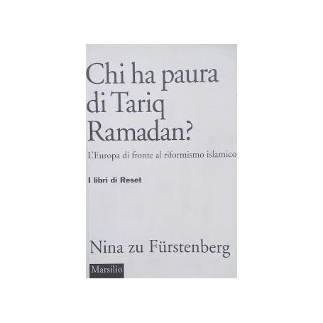 Chi ha paura di Tariq Ramadan? L'Europa di fronte al riformismo islamico