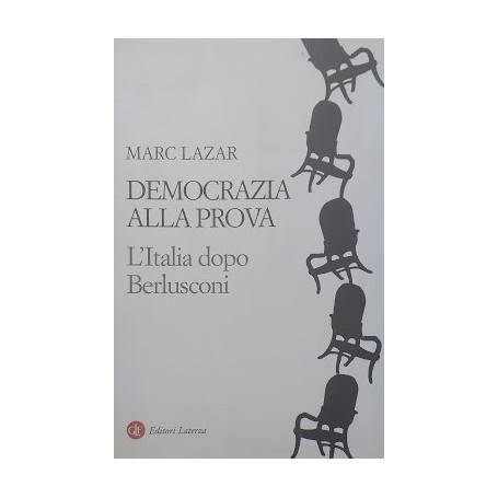 Democrazia alla prova. L'Italia dopo Berlusconi
