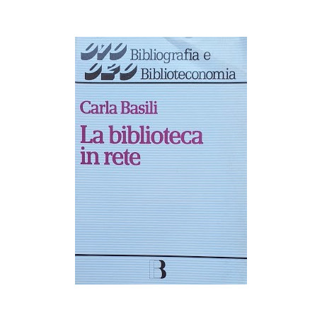 La biblioteca in rete. Strategie e servizi nella societ� dell'informazione