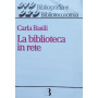 La biblioteca in rete. Strategie e servizi nella societ� dell'informazione