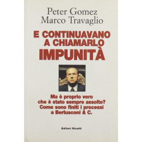 E continuavano a chiamarlo impunit�. Ma � proprio vero che � stato sempre assolto? Come sono finiti i processi a Berlusconi & C.