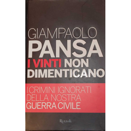 I vinti non dimenticano - i crimini ignorati della nostra guerra civile
