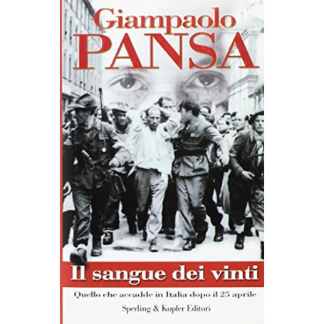 Il sangue dei vinti. Quello che accadde in Italia dopo il 25 aprile