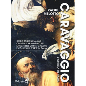 Caravaggio. L\'artista in Italia. Ediz. illustrata
