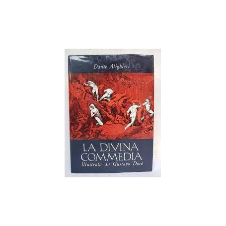 La Divina Commedia. Illustrata da Gustavo Dorè.