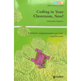 Coding in your classroom  now! Il pensiero computazionale è per tutti  come la scuola