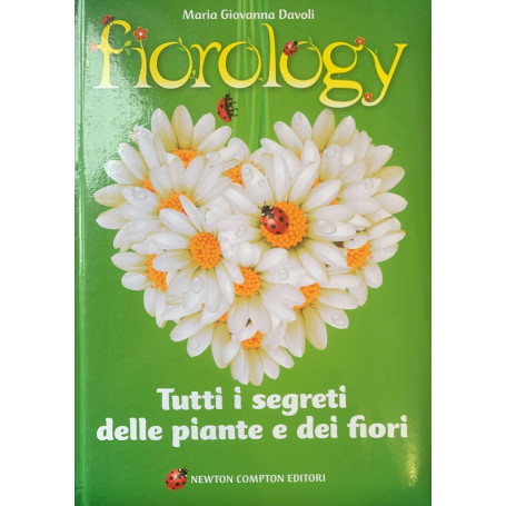Fiorology. Tutti i segreti delle piante e dei fiori