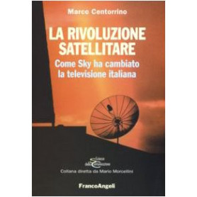 La rivoluzione satellitare. Come Sky ha cambiato la televisione italiana