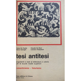 Tesi e antitesi. Argomenti e testi di letteratura e storia per le scuole medie superiori