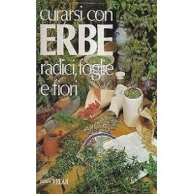CURARSI CON ERBE RADICI  FOGLIE E FIORI