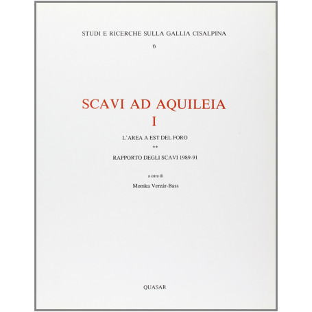 Scavi ad Aquileia. L'Area ad est del Foro. Rapporto degli scavi (1989-91) (Vol. 2)
