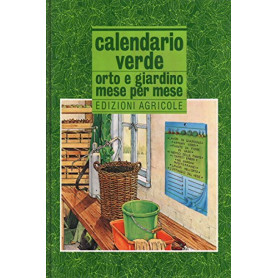Calendario verde. Orto e giardino mese per mese