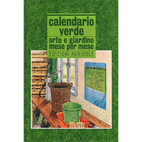 Calendario verde. Orto e giardino mese per mese