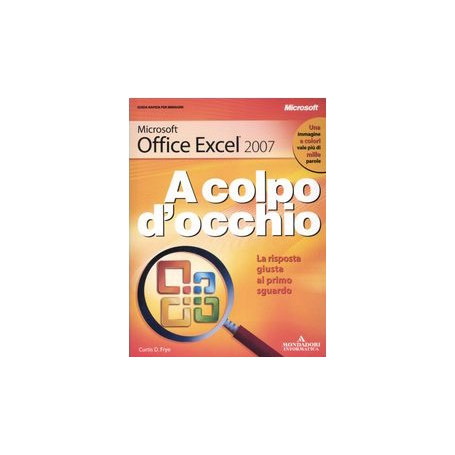 Microsoft Office Excel 2007  A colpo d' occhio