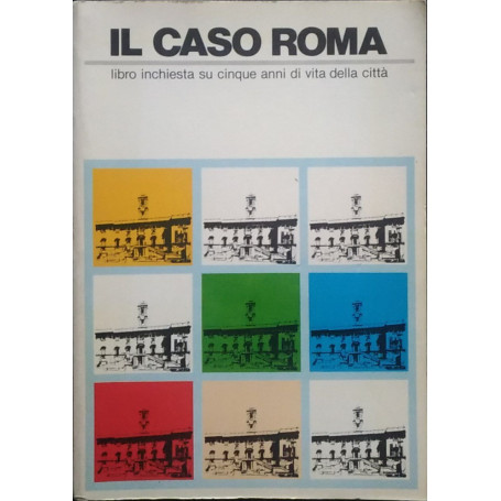 Il caso Roma. Libro inchiesta su cinque anni di vita della città