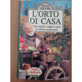 L'orto di casa. Tutti i metodi  i consigli e i segreti per coltivare secondo natura
