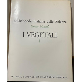 Enciclopedia Italiana Delle Scienze. Scienze Naturali: I Vegetali. Volume I