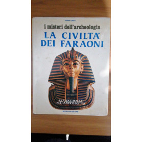 La Civilltà dei Faraoni realtà e magia nell'Antico  Egitto