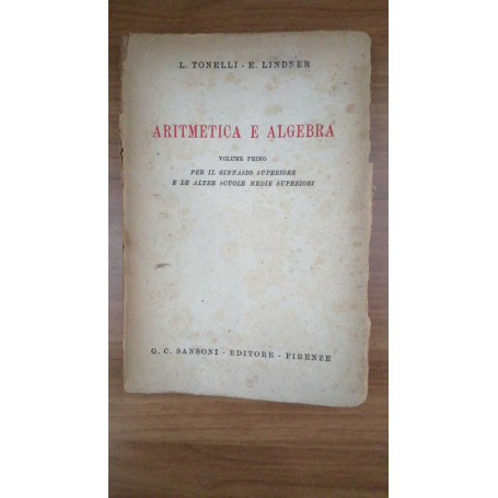 Aritmetrica e algebra vol. 1 : per il Ginnasio superiore e le altre scuole medie superiori
