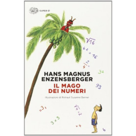 Il mago dei numeri. Un libro da leggere prima di addormentarsi  dedicato a chi ha paura della matematica. Ediz. illustrata