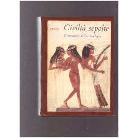 CIVILTA' SEPOLTE Il romanzo dell'archeologia