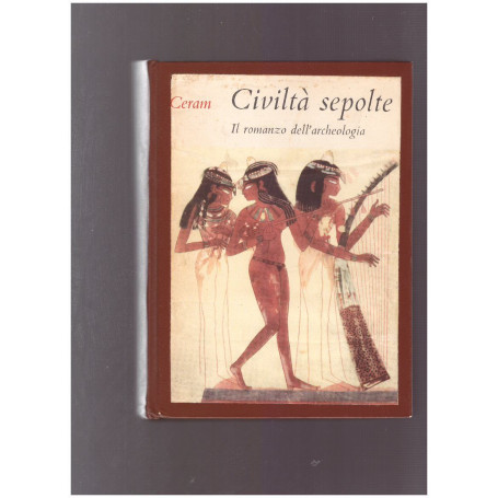 CIVILTA' SEPOLTE Il romanzo dell'archeologia