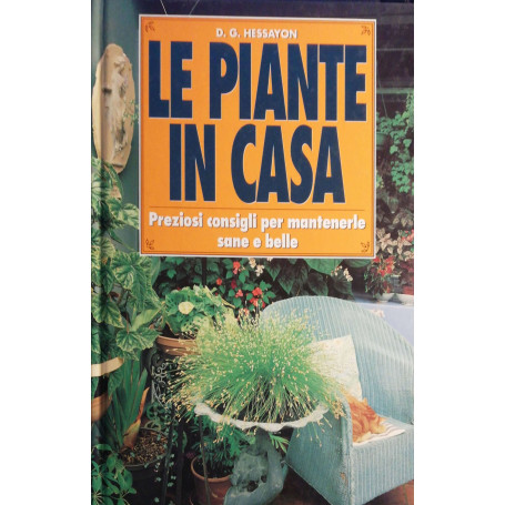 Le piante in casa : preziosi consigli per mantenerle sane e belle