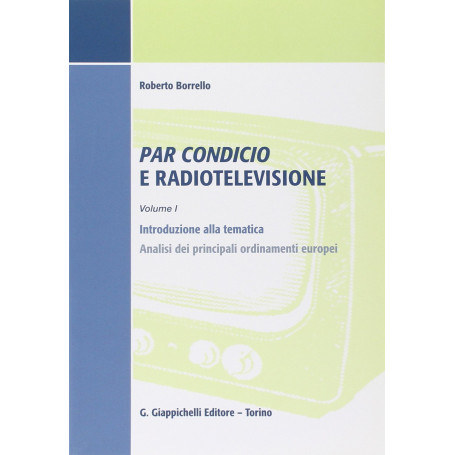 Par condicio e radiotelevisione Vol I