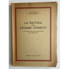 La natura del legame chimico - e la strattura della molecola dei cristalli