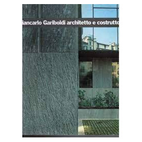 Giancarlo Gariboldi architetto e costruttore